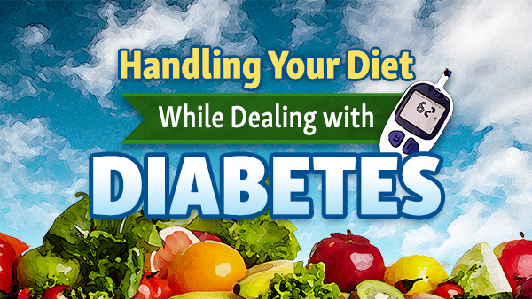 Graphic with text saying “Handling Your Diet While Dealing with Diabetes”